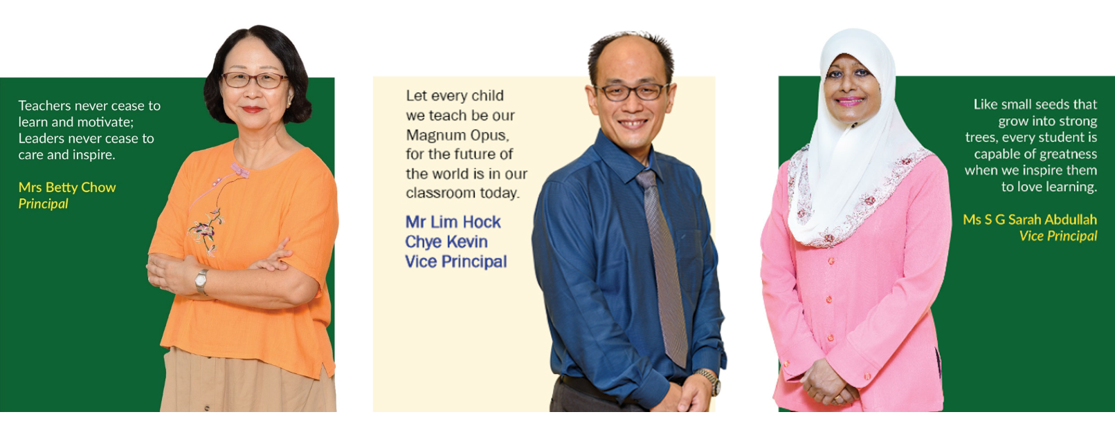 Our School Leaders: Mrs Betty Chow, Mr Kevin Lim and Ms Sarah Abdullah